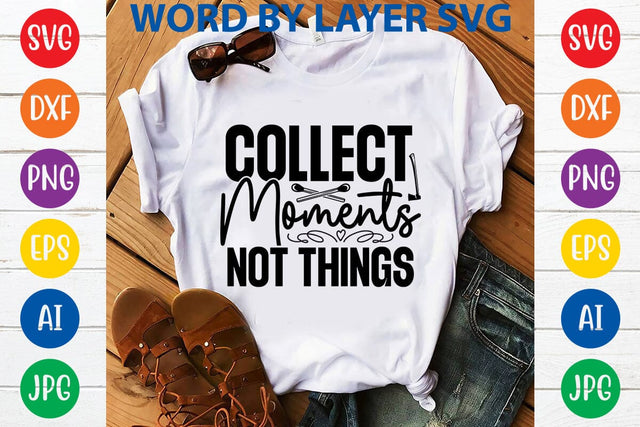 Collect Moments Not Things SVG DESIGN SVG Rafiqul20606 