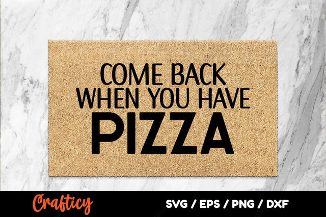 Come back when you have pizza SVG Design SVG Designangry 