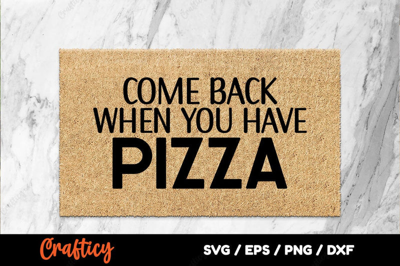 Come back when you have pizza SVG Design SVG Designangry 