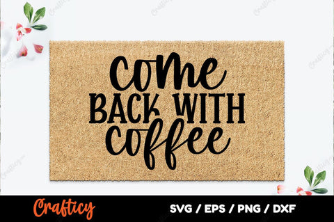 Come back with coffee SVG Design SVG Designangry 