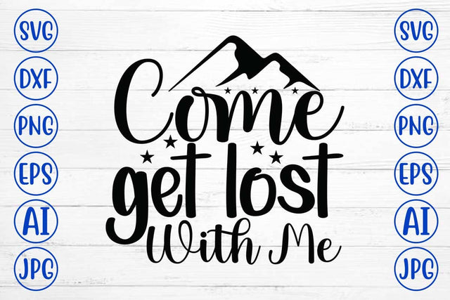 Come Get Lost With Me SVG Cut File SVG Syaman 