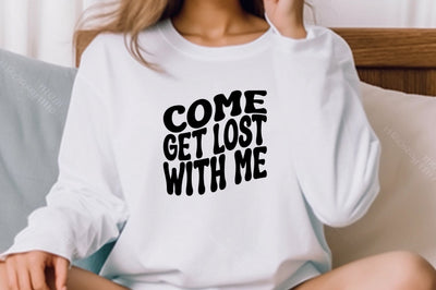 Come Get Lost With Me SVG nirmal108roy 