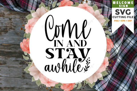 Come in and stay awhile SVG Design SVG Designangry 
