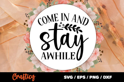 Come in and stay awhile SVG Design SVG Designangry 