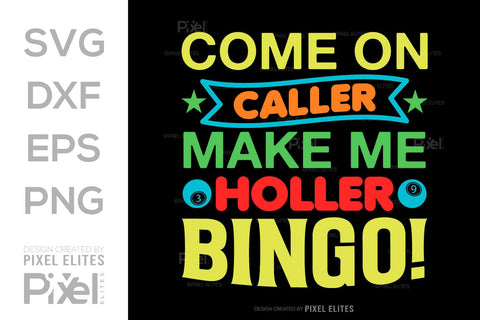 Come On Caller Make Me Holler Bingo SVG Bingo Game Bundle Crazy Bingo gifts Bingo Quotes Design PET 00569 SVG ETC Craft 