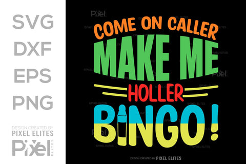 Come On Caller Make Me Holler Bingo SVG Bingo Game Bundle Crazy Bingo gifts Bingo Quotes Design PET 00569 SVG ETC Craft 