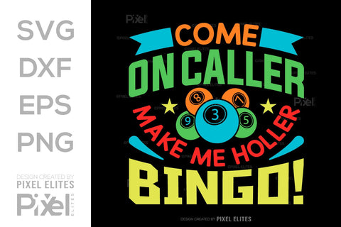 Come On Caller Make Me Holler Bingo SVG Bingo Game Bundle Crazy Bingo gifts Bingo Quotes Design PET 00569 SVG ETC Craft 