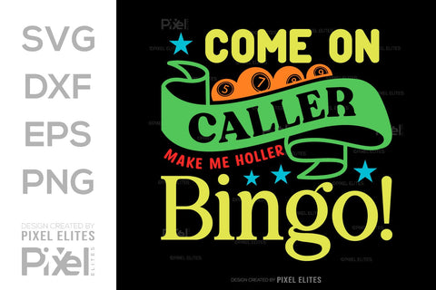 Come On Caller Make Me Holler Bingo SVG Bingo Game Bundle Crazy Bingo gifts Bingo Quotes Design PET 00569 SVG ETC Craft 