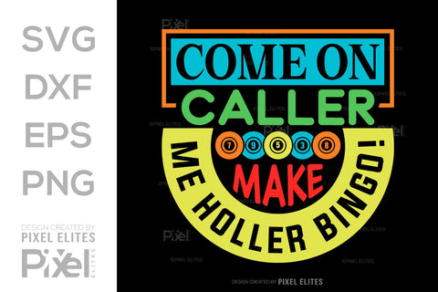Come On Caller Make Me Holler Bingo SVG Bingo Game Bundle Crazy Bingo gifts Bingo Quotes Design PET 00569 SVG ETC Craft 