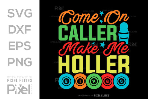 Come On Caller Make Me Holler Bingo SVG Bingo Game Bundle Crazy Bingo gifts Bingo Quotes Design PET 00569 SVG ETC Craft 