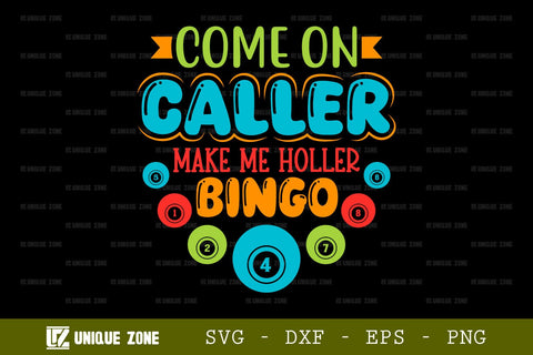 Come On Caller Make Me Holler Bingo SVG Bingo Games Bingo Gift Crazy Bingo Lover Tshirt Bundle Bingo Quotes Design, TG 0042 SVG Unique Zone 