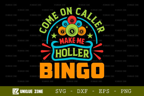 Come On Caller Make Me Holler Bingo SVG Bingo Games Bingo Gift Crazy Bingo Lover Tshirt Bundle Bingo Quotes Design, TG 0042 SVG Unique Zone 