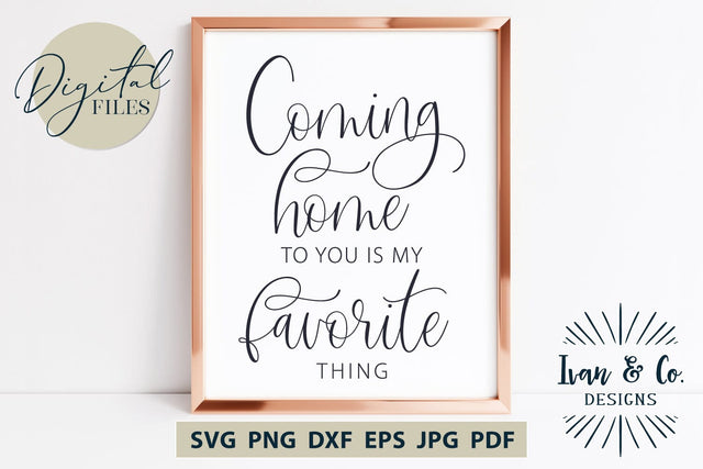 Coming Home to You SVG Files, Family Svg, Home Decor, Farmhouse Svg, Wall Art, Cricut Svg, Silhouette Designs, Digital Cut Files, Vinyl Designs, DXF PNG JPG (1685583238) SVG Ivan & Co. Designs 