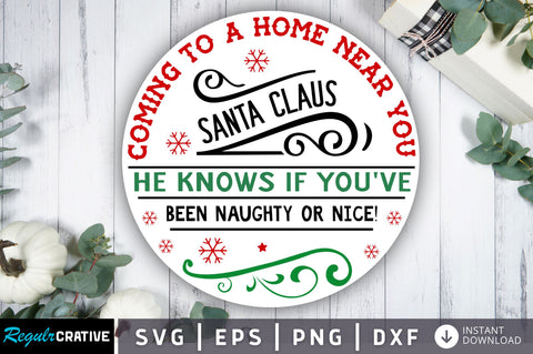Coming to a home near you santa SVG Design SVG Regulrcrative 