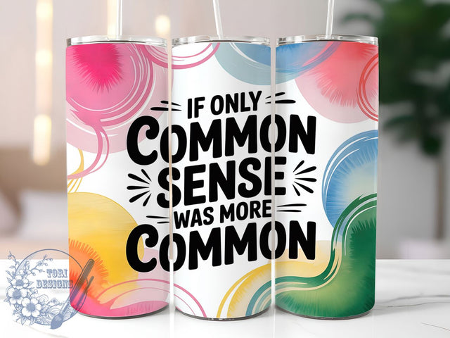 Common Sense Funny 20oz Tumbler, Common Sense Wrap, Funny Sublimation Design, Sarcastic Quote PNG, Humor Tumbler Wrap, 20oz Tumbler Sublimation ToriDesigns 