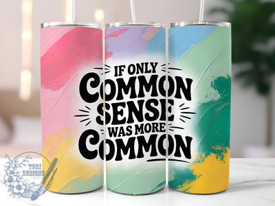 Common Sense Funny 20oz Tumbler, Common Sense Wrap, Funny Sublimation Design, Sarcastic Quote PNG, Humor Tumbler Wrap, 20oz Tumbler Sublimation ToriDesigns 