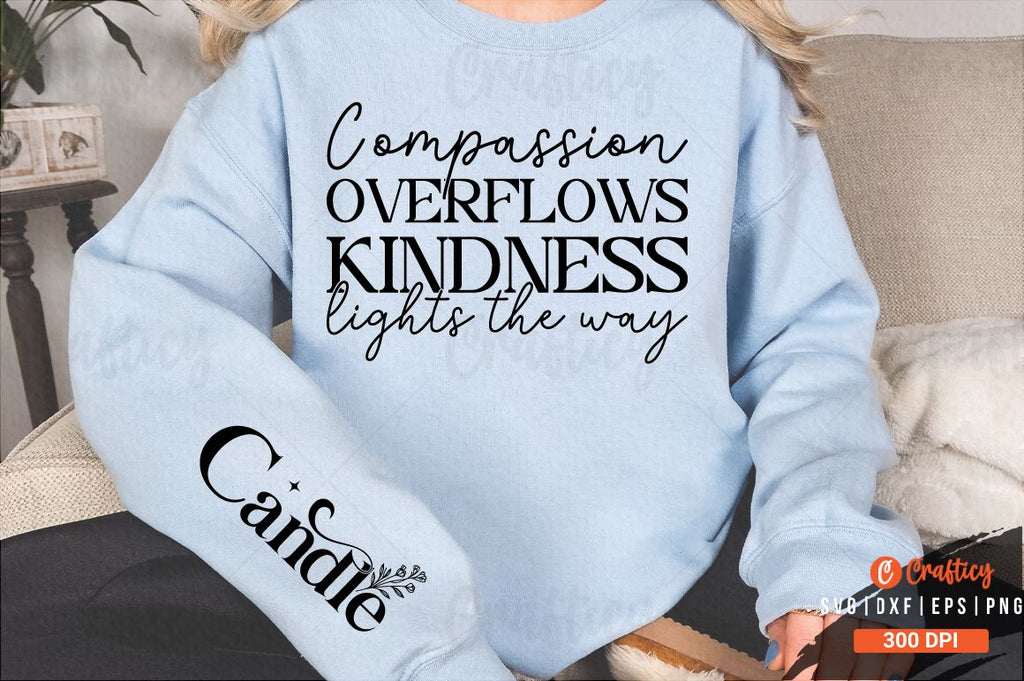 Compassion overflows kindness lights the way Sleeve SVG Design - So Fontsy