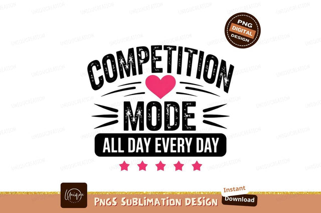 Competition Mode All Day Every Day Vector Sublimation Designangry 