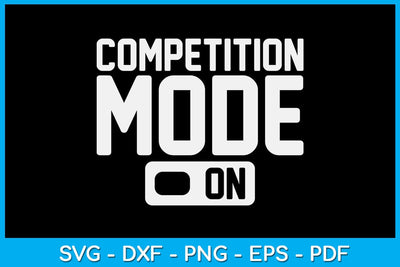 Competition Mode On Dance Cheer SVG PNG PDF Cut File SVG Creativedesigntee 