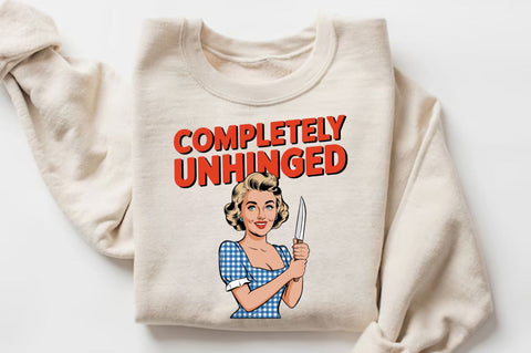 Completely Unhinged Sublimation Design Sublimation Regulrcrative 