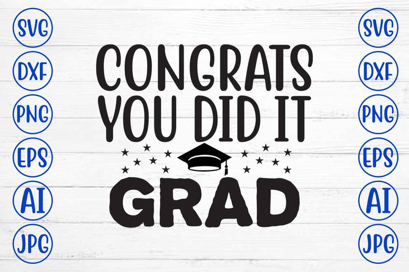 Congrats You Did It Grad SVG Cut File - So Fontsy