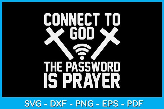 Connect To God The Password Is Prayer SVG PNG PDF Cut File SVG Creativedesigntee 
