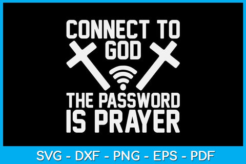 Connect To God The Password Is Prayer SVG PNG PDF Cut File SVG Creativedesigntee 