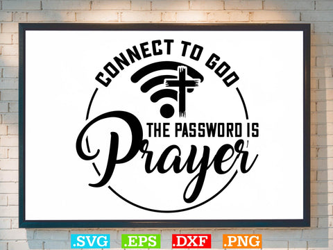 Connect to God the password is prayer Svg,Christian Svg, Religious Shirt, Jesus Svg, God Svg, Faith PNG, Christian Svg SVG Creativeart88 
