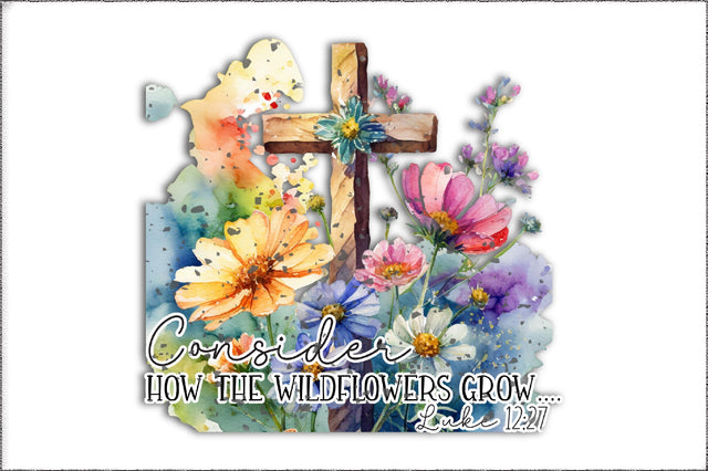 Consider How the Wildflowers Grow Luke 12:27 Shirt, Christianity Flower Shirt, Bible Verse Tshirt, Religious Tee Sublimation Jagonath Roy 