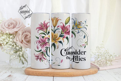 Consider the Lilies 20oz Tumbler Wrap Sublimation sassyprint 
