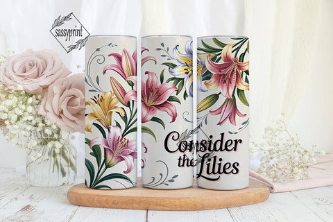 Consider the Lilies 20oz Tumbler Wrap Sublimation sassyprint 