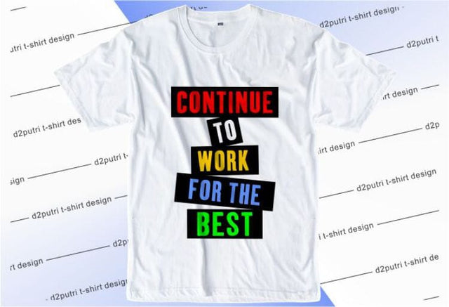 Continue To Work For The Best SVG, Inspirational Quotes, Motivatinal Quote Sublimation PNG T shirt Designs, Sayings SVG, Positive Vibes, SVG D2PUTRI Designs 