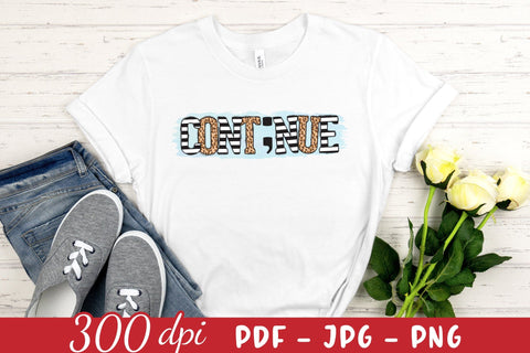 Cont;nue, Mental Health PNG Sublimation Sublimation CraftLabSVG 