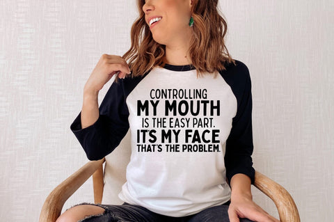 Controlling My Mouth Is Easy SVG, Funny Sarcastic Quote svg SVG Pickled Thistle Creative 