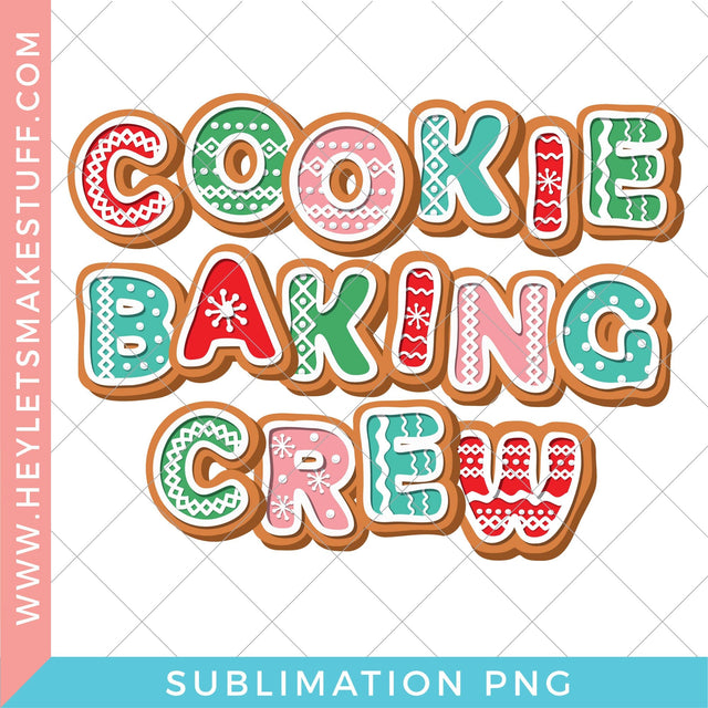 Cookie Baking Crew - Sublimation Sublimation Hey Let's Make Stuff 