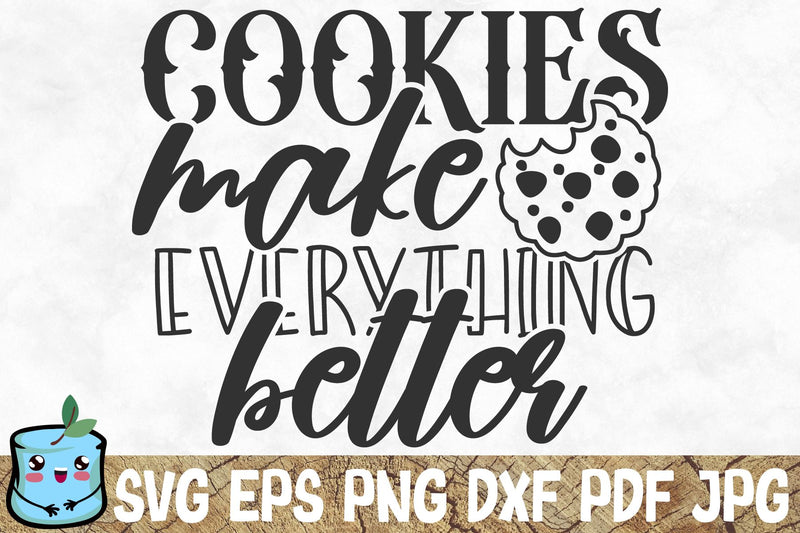 Cookies Make Everything Better SVG MintyMarshmallows 