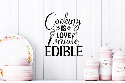 Cooking is love made edible SVG Design SVG Designangry 