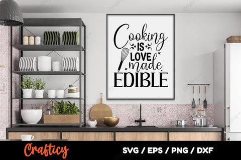 Cooking is love made edible SVG Design SVG Designangry 