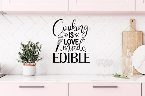 Cooking is love made edible SVG Design SVG Designangry 