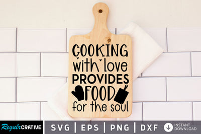 Cooking with love provides food for the soul SVG design SVG Regulrcrative 