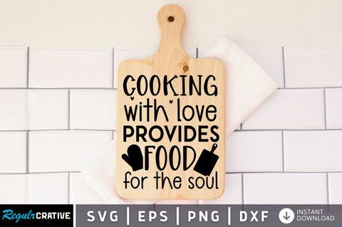 Cooking with love provides food for the soul SVG design SVG Regulrcrative 