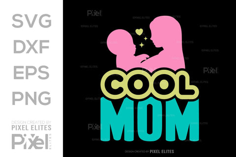 Cool Mom SVG Mother's Day Gift Mom Lover Tshirt Bundle Mother's Day Quote Design, PET 00179 SVG ETC Craft 