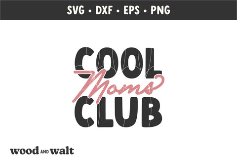 Cool Moms Club SVG | Mother's Day SVG SVG Wood And Walt 
