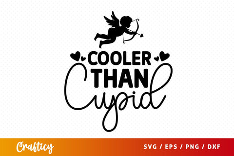 Cooler than cupid SVG Design SVG Designangry 