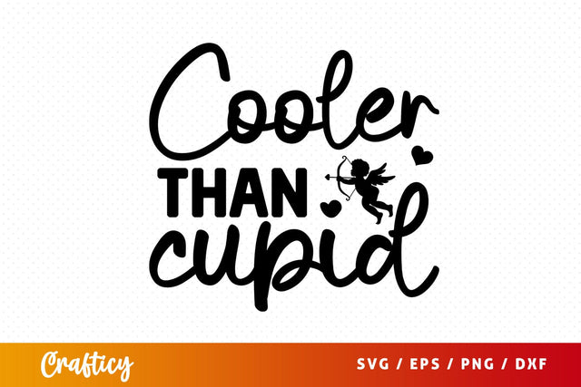 Cooler than cupid SVG Design SVG Designangry 