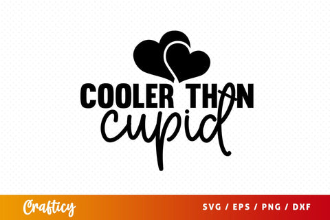 Cooler than cupid SVG Design SVG Designangry 