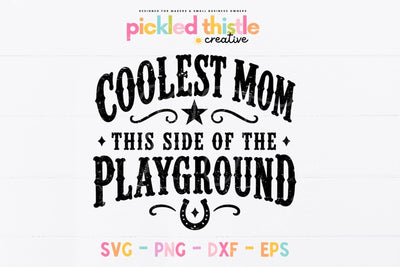 Coolest Mom This Side of the Playground SVG SVG Pickled Thistle Creative 