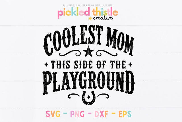 Coolest Mom This Side of the Playground SVG SVG Pickled Thistle Creative 