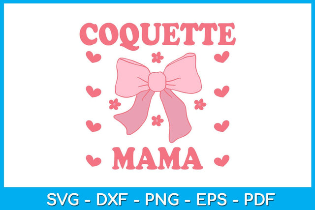 Coquette Mama SVG PNG PDF Cut File SVG Creativedesigntee 