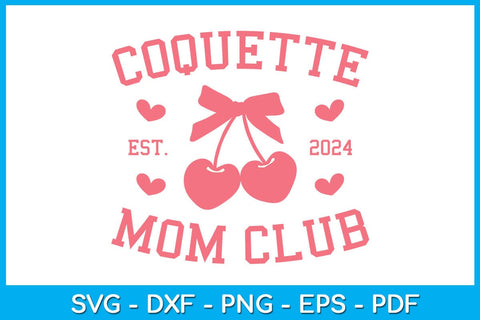 Coquette Mom Club EST 2024 SVG PNG PDF Cut File SVG Creativedesigntee 